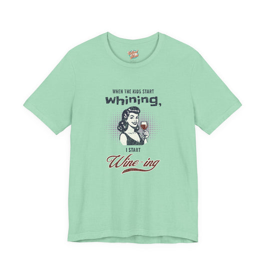 When the Kids Start Whining I Start Wine-ing Retro Mom T-Shirt – Funny Parenting Humor Tee