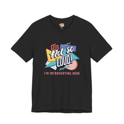 Not So Loud Introvert T-Shirt – Retro 80s 90s Funny Meme Graphic Tee