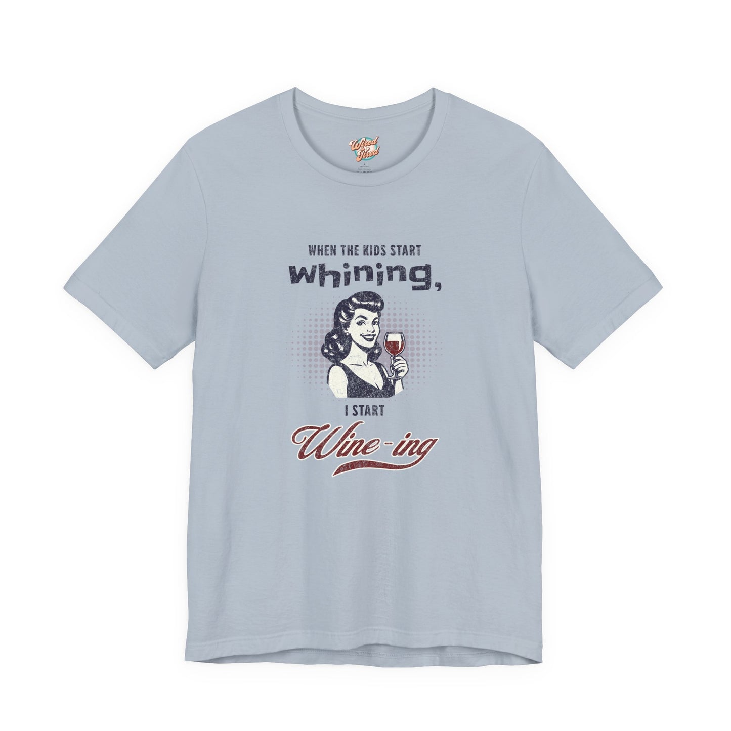 When the Kids Start Whining I Start Wine-ing Retro Mom T-Shirt – Funny Parenting Humor Tee