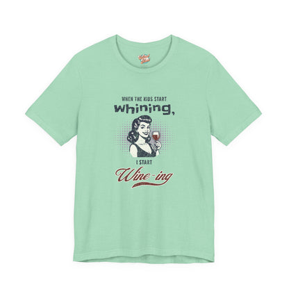 When the Kids Start Whining I Start Wine-ing Retro Mom T-Shirt – Funny Parenting Humor Tee