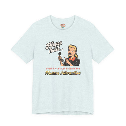 Please Hold While I Mentally Prepare For Human Interaction – Retro Introvert T-Shirt – Funny Vintage Meme Tee for Millennials