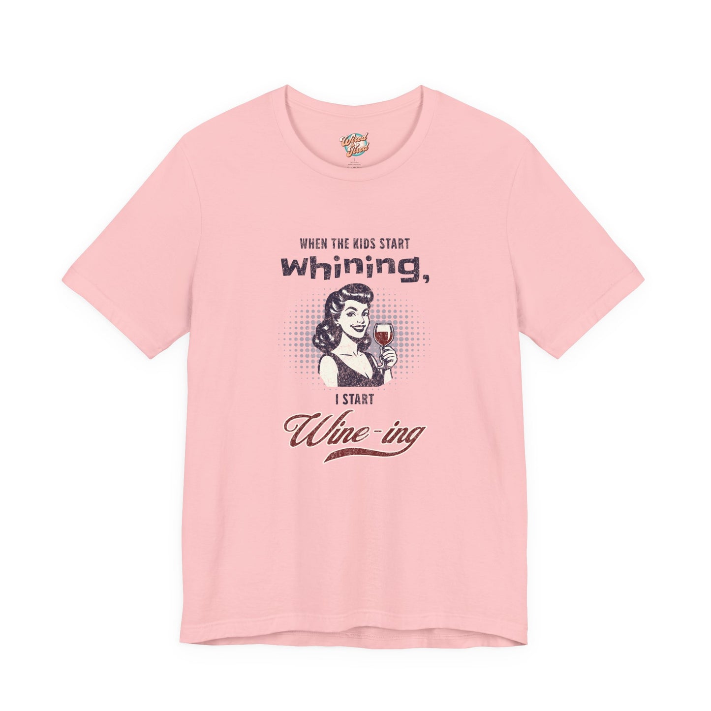 When the Kids Start Whining I Start Wine-ing Retro Mom T-Shirt – Funny Parenting Humor Tee