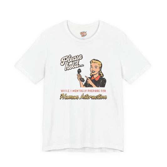 Please Hold While I Mentally Prepare For Human Interaction – Retro Introvert T-Shirt – Funny Vintage Meme Tee for Millennials