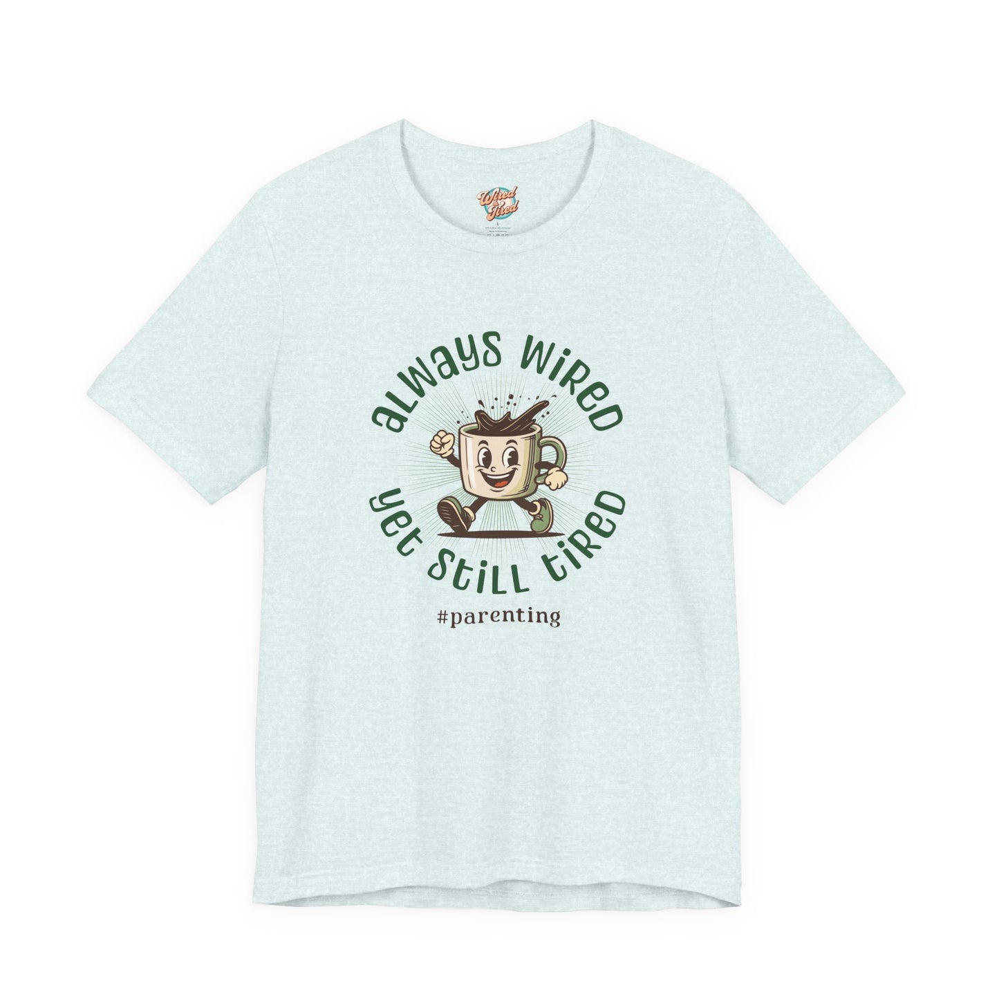 Always Wired Yet Still Tired – Parenting Retro Coffee T-Shirt – Funny Millennial Mom & Dad Humor Tee