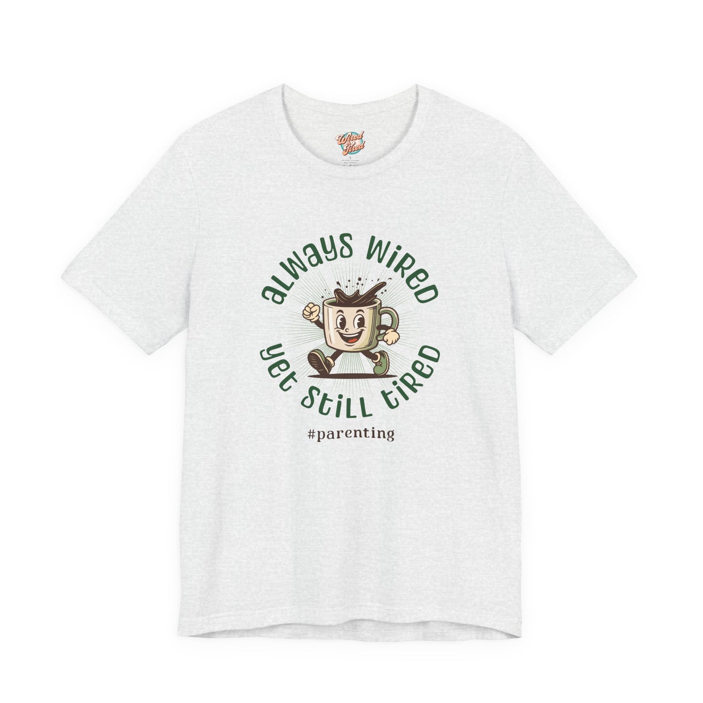 Always Wired Yet Still Tired – Parenting Retro Coffee T-Shirt – Funny Millennial Mom & Dad Humor Tee