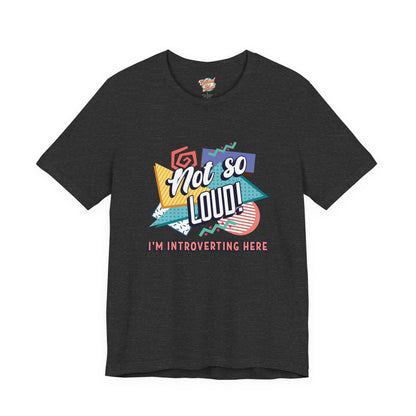 Not So Loud Introvert T-Shirt – Retro 80s 90s Funny Meme Graphic Tee