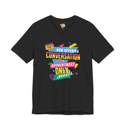 Now Offering Conversation by Appointment Only – Retro Introvert T-Shirt – Funny Adulting Meme Shirt – 80s 90s Throwback Graphic Tee