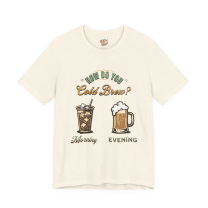 How Do You Cold Brew T-Shirt – Retro Coffee & Beer Graphic Tee