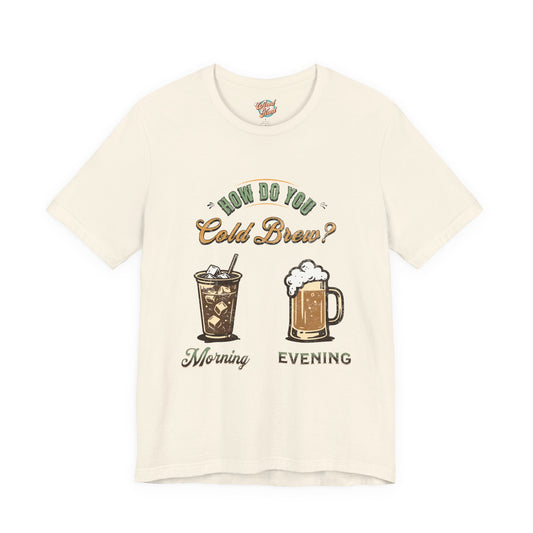 How Do You Cold Brew T-Shirt – Retro Coffee & Beer Graphic Tee