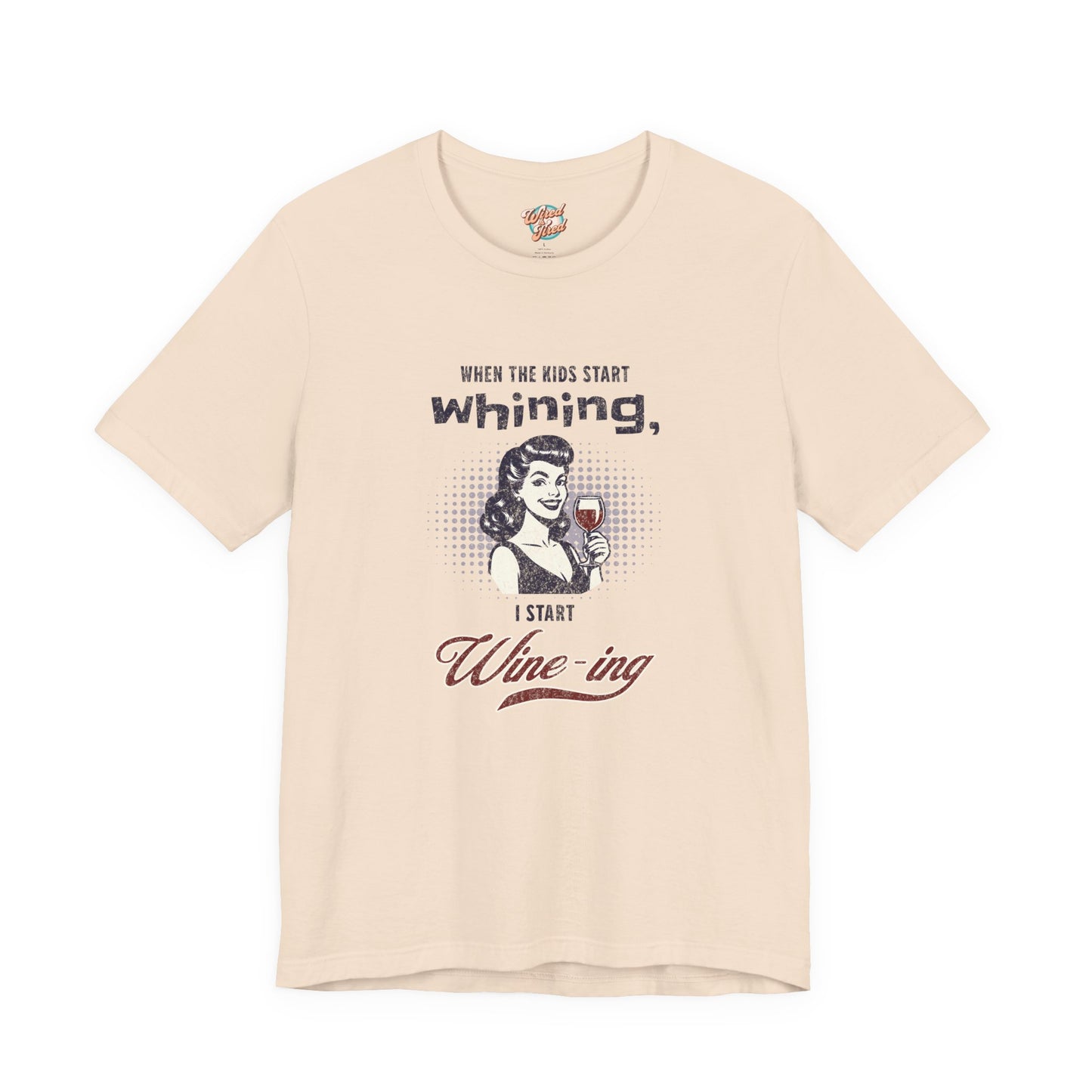 When the Kids Start Whining I Start Wine-ing Retro Mom T-Shirt – Funny Parenting Humor Tee