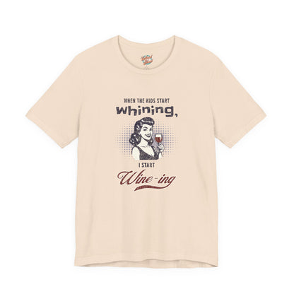 When the Kids Start Whining I Start Wine-ing Retro Mom T-Shirt – Funny Parenting Humor Tee