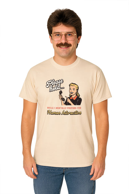 Please Hold While I Mentally Prepare For Human Interaction – Retro Introvert T-Shirt – Funny Vintage Meme Tee for Millennials