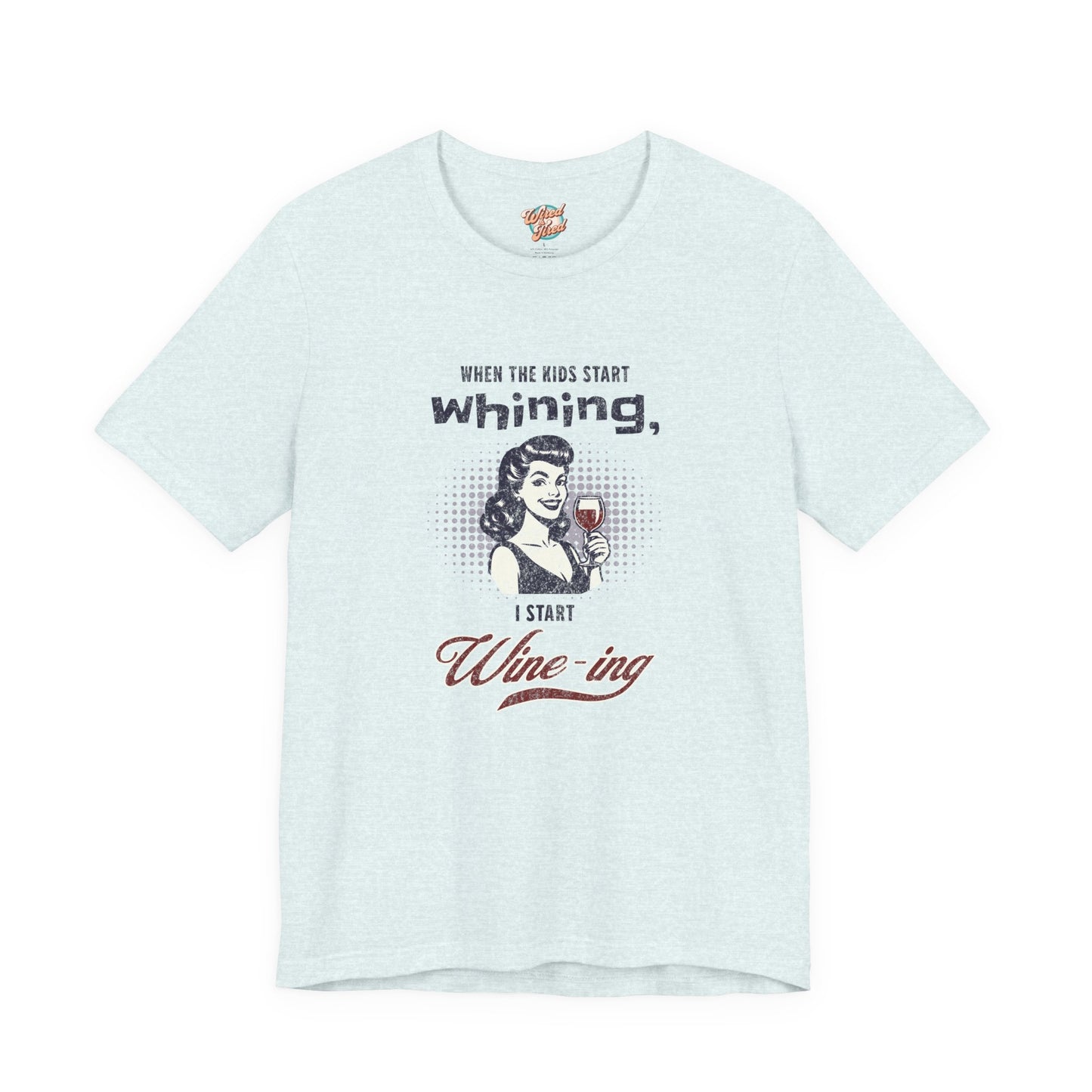 When the Kids Start Whining I Start Wine-ing Retro Mom T-Shirt – Funny Parenting Humor Tee