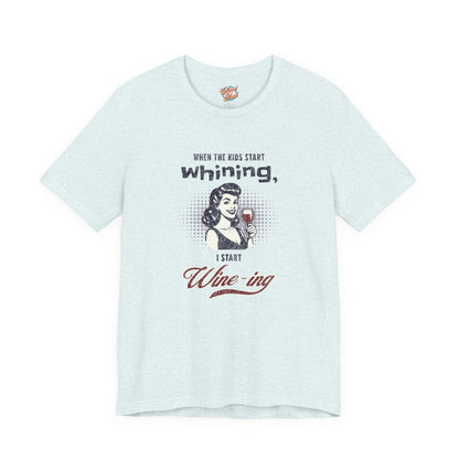 When the Kids Start Whining I Start Wine-ing Retro Mom T-Shirt – Funny Parenting Humor Tee