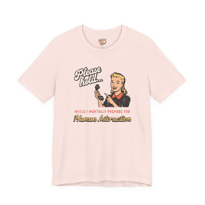 Please Hold While I Mentally Prepare For Human Interaction – Retro Introvert T-Shirt – Funny Vintage Meme Tee for Millennials