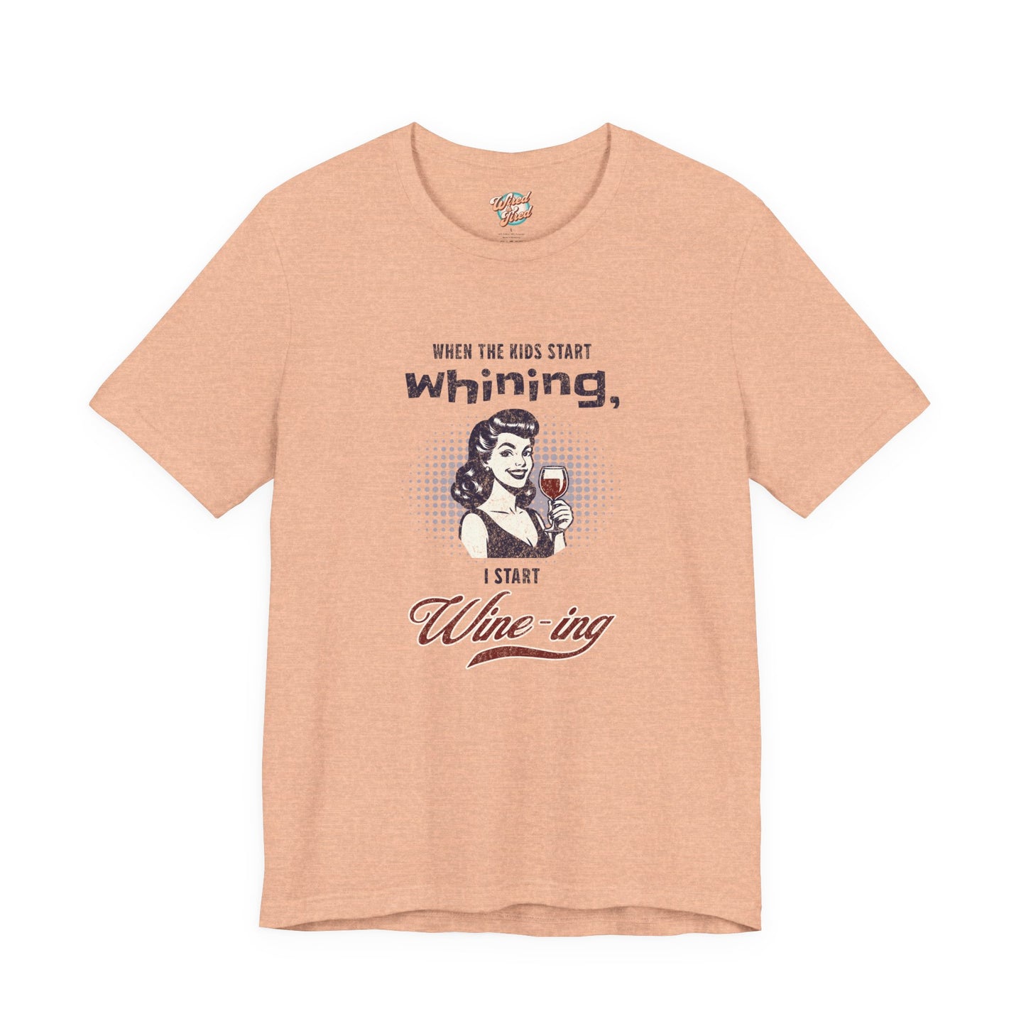 When the Kids Start Whining I Start Wine-ing Retro Mom T-Shirt – Funny Parenting Humor Tee