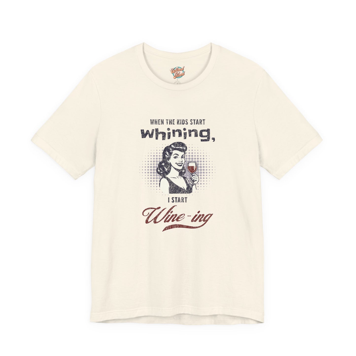 When the Kids Start Whining I Start Wine-ing Retro Mom T-Shirt – Funny Parenting Humor Tee