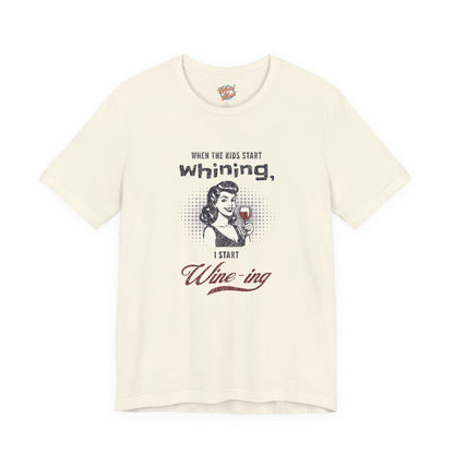 When the Kids Start Whining I Start Wine-ing Retro Mom T-Shirt – Funny Parenting Humor Tee