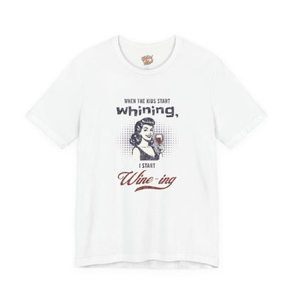 When the Kids Start Whining I Start Wine-ing Retro Mom T-Shirt – Funny Parenting Humor Tee