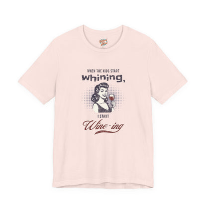 When the Kids Start Whining I Start Wine-ing Retro Mom T-Shirt – Funny Parenting Humor Tee
