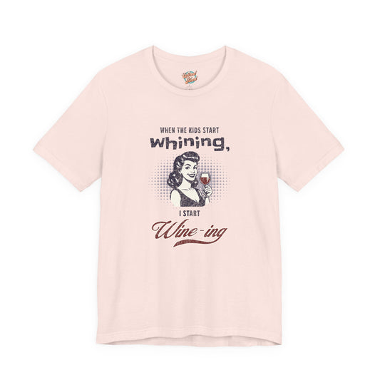 When the Kids Start Whining I Start Wine-ing Retro Mom T-Shirt – Funny Parenting Humor Tee