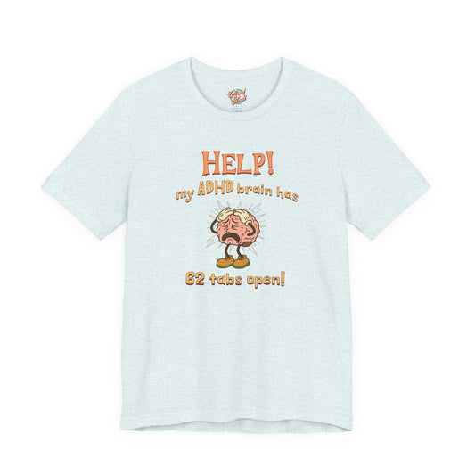 Help! My ADHD Brain Has 62 Tabs Open – Retro Funny ADHD T-Shirt for Millennials