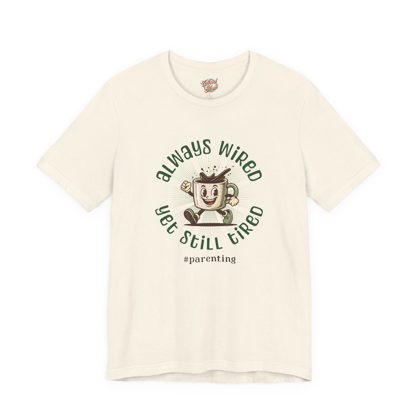 Always Wired Yet Still Tired – Parenting Retro Coffee T-Shirt – Funny Millennial Mom & Dad Humor Tee