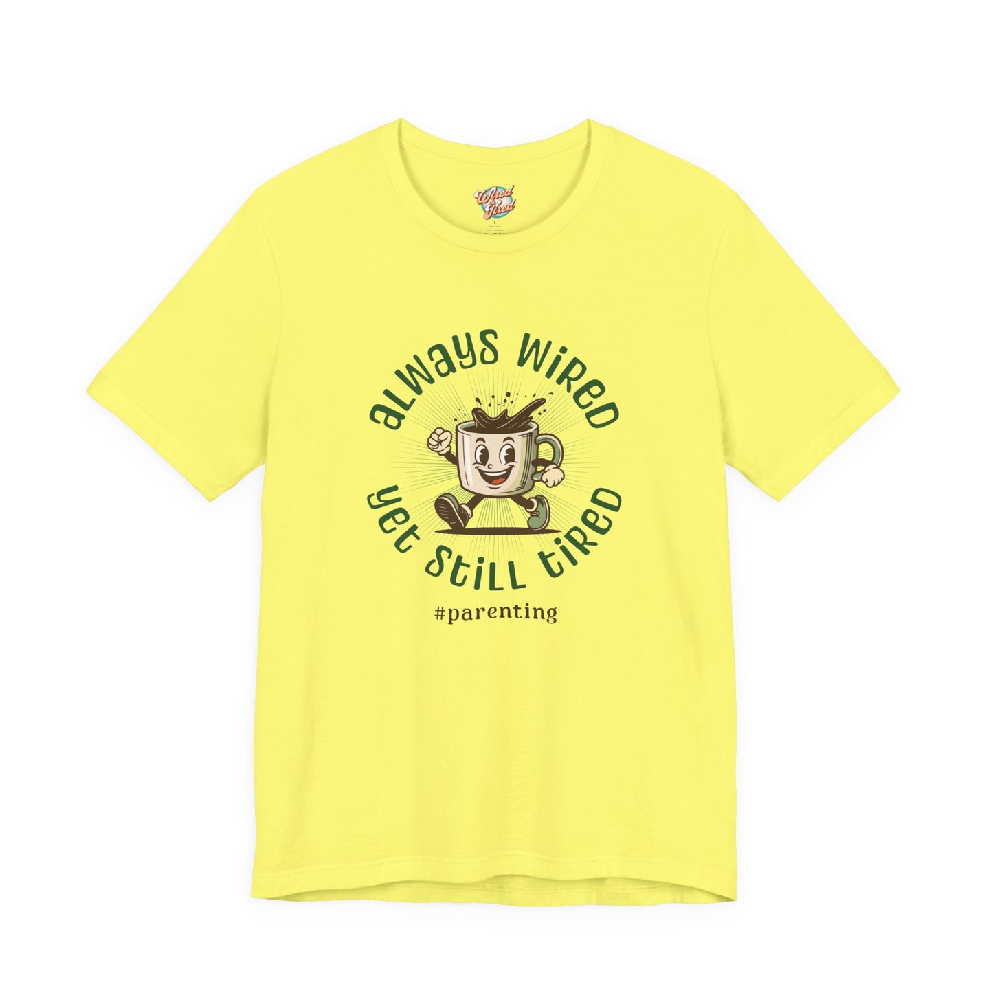 Always Wired Yet Still Tired – Parenting Retro Coffee T-Shirt – Funny Millennial Mom & Dad Humor Tee